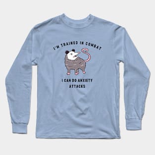 I'm Trained In Combat I Can Do Anxiety Attacks Long Sleeve T-Shirt